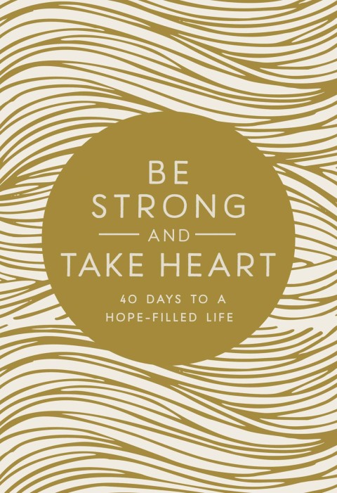 Cover image for book Be Strong and Take Heart