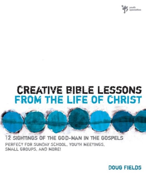 Cover image for book Creative Bible Lessons from the Life of Christ