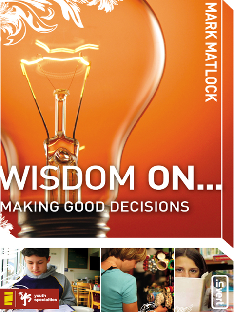 Cover image for book Wisdom On ... Making Good Decisions
