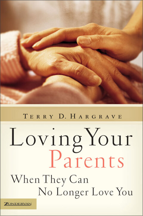 Loving Your Parents When They Can No Longer Love You 