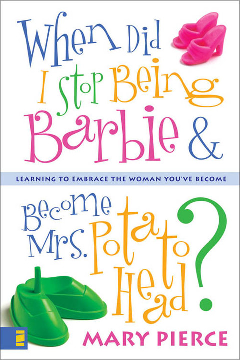 Cover image for book When Did I Stop Being Barbie and Become Mrs. Potato Head?