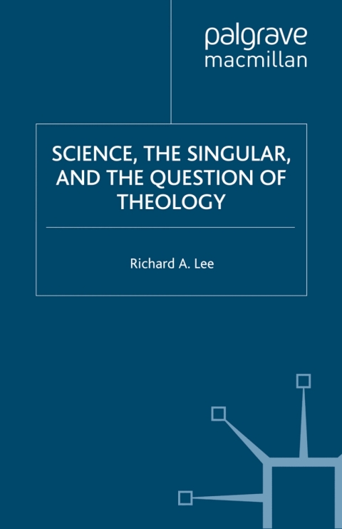 Cover image for book Science, the Singular, and the Question of Theology