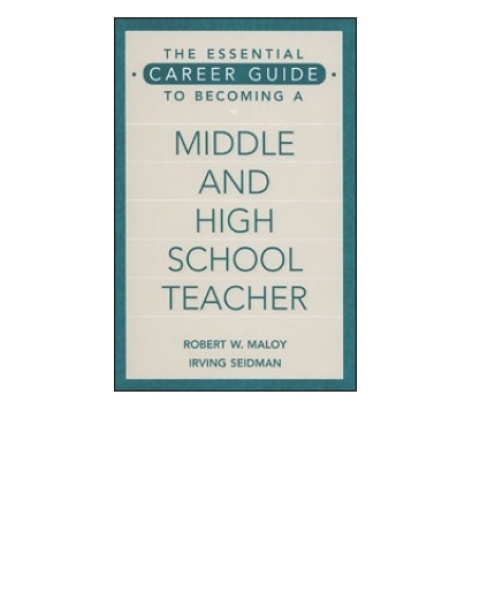 The Essential Career Guide to Becoming a Middle and High School Teacher 