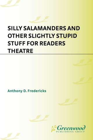 Silly Salamanders and Other Slightly Stupid Stuff for Readers Theatre