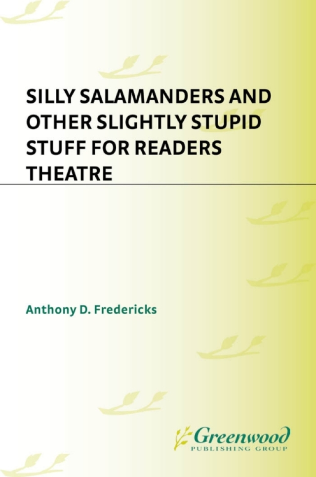 Silly Salamanders and Other Slightly Stupid Stuff for Readers Theatre