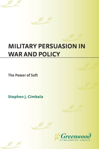 Military Persuasion in War and Policy