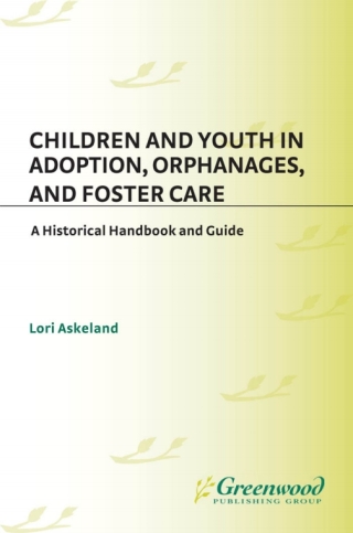 Children and Youth in Adoption, Orphanages, and Foster Care