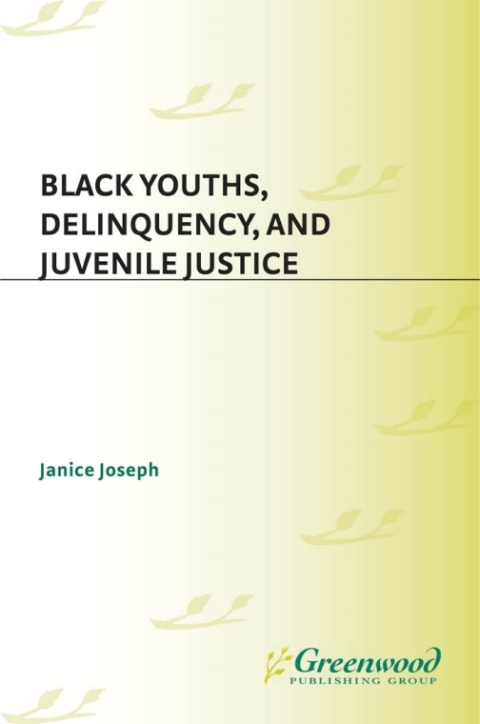 Black Youths, Delinquency, and Juvenile Justice 