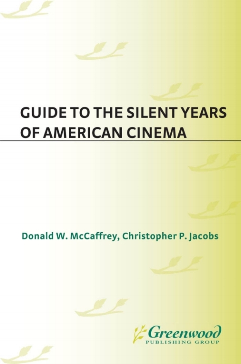 Guide to the Silent Years of American Cinema 