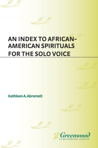 An Index to African-American Spirituals for the Solo Voice