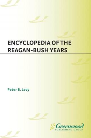 Encyclopedia of the Reagan-Bush Years