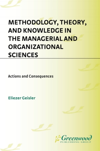 Methodology, Theory, and Knowledge in the Managerial and Organizational Sciences