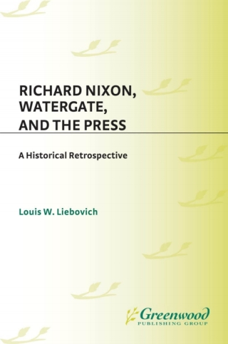 Richard Nixon, Watergate, and the Press