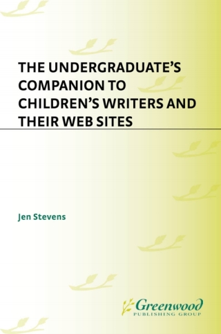 The Undergraduate's Companion to Children's Writers and Their Web Sites