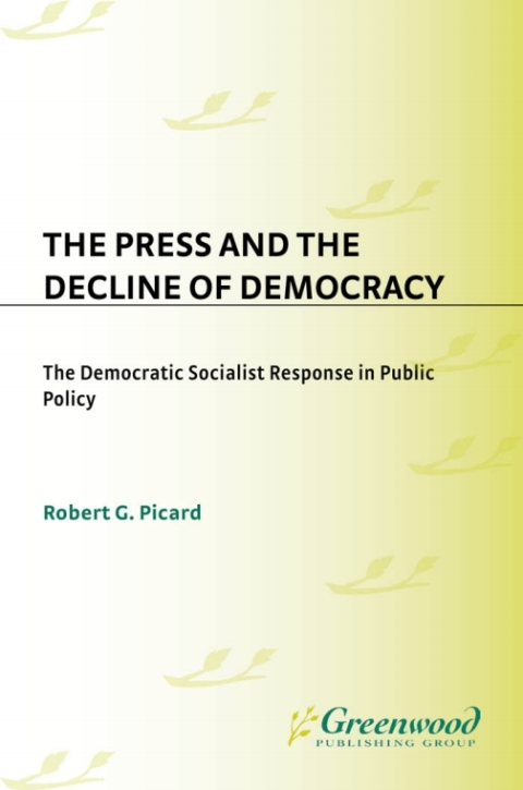 The Press and the Decline of Democracy 