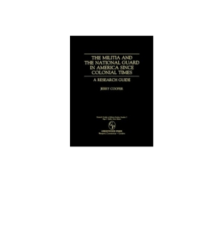 The Militia and the National Guard in America Since Colonial Times