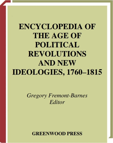 Cover image for book Encyclopedia of the Age of Political Revolutions and New Ideologies, 1760-1815