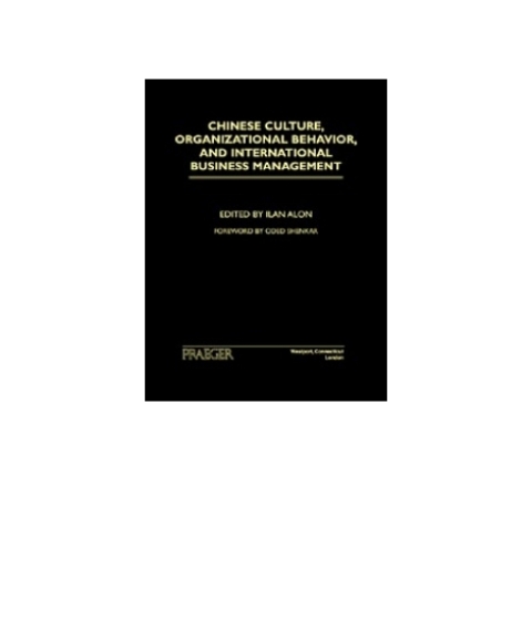 Chinese Culture, Organizational Behavior, and International Business Management 