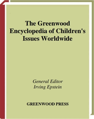 The Greenwood Encyclopedia of Children's Issues Worldwide