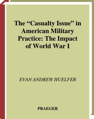 The Casualty Issue in American Military Practice