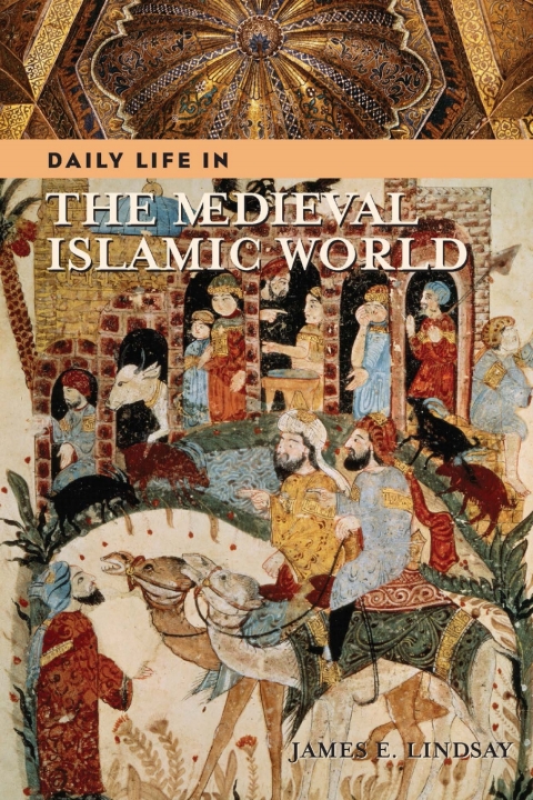 Daily Life in the Medieval Islamic World 