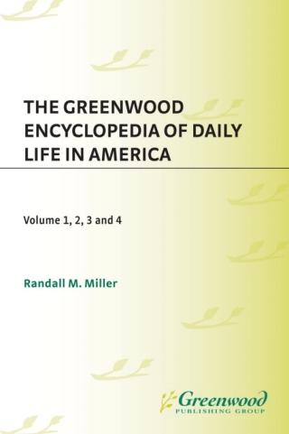 The Greenwood Encyclopedia of Daily Life in America
