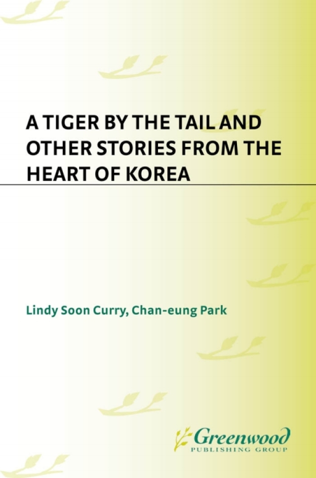 A Tiger by the Tail and Other Stories from the Heart of Korea