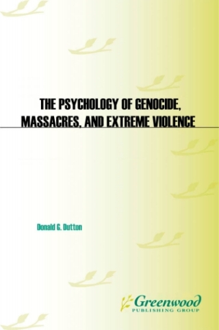 The Psychology of Genocide, Massacres, and Extreme Violence