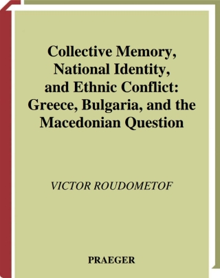 Collective Memory, National Identity, and Ethnic Conflict