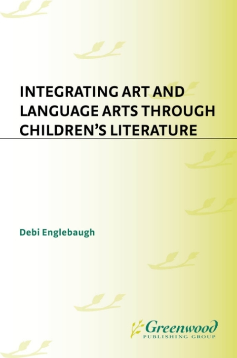 Cover image for book Integrating Art and Language Arts Through Children's Literature