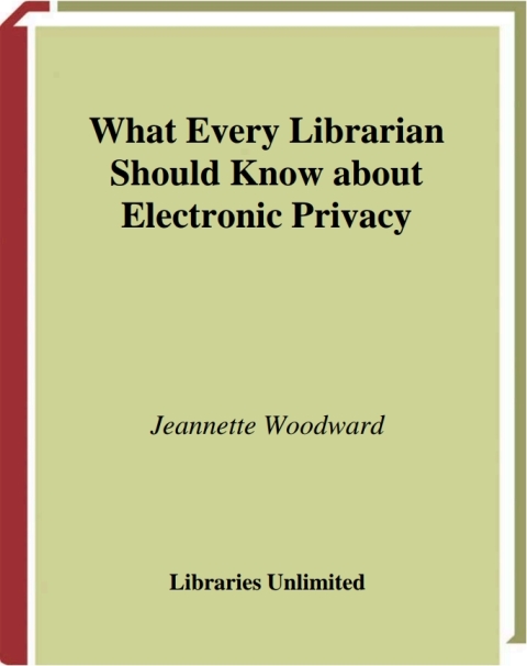 What Every Librarian Should Know about Electronic Privacy 