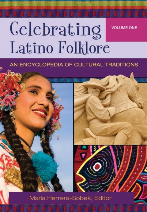 Celebrating Latino Folklore: An Encyclopedia of Cultural Traditions [3 volumes] 