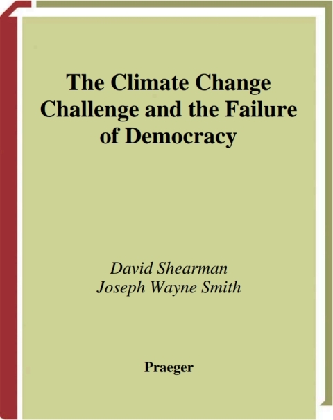 The Climate Change Challenge and the Failure of Democracy 