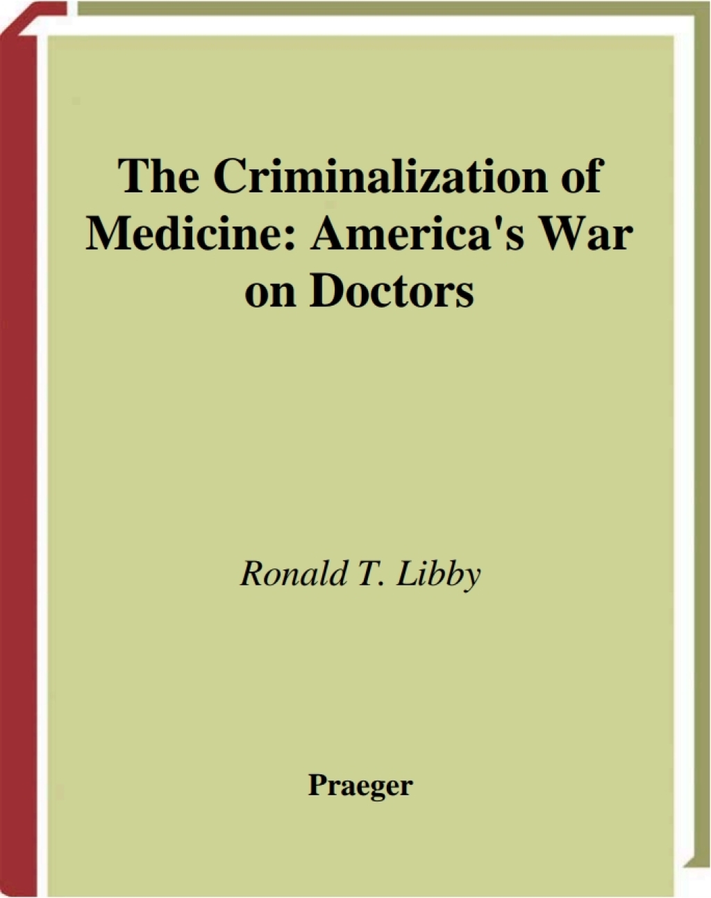 The Criminalization of Medicine - 1st Edition (eBook Rental)