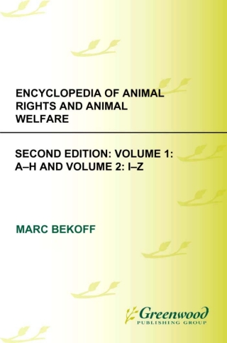 Encyclopedia of Animal Rights and Animal Welfare