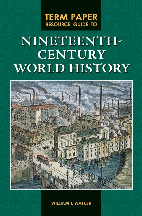 Term Paper Resource Guide to Nineteenth-Century World History 