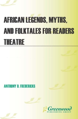African Legends, Myths, and Folktales for Readers Theatre