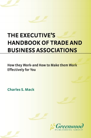 The Executive's Handbook of Trade and Business Associations