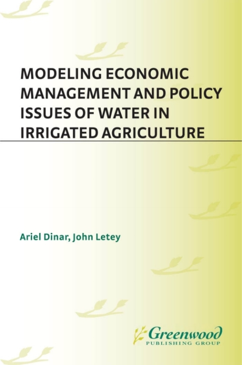 Modeling Economic Management and Policy Issues of Water in Irrigated Agriculture 