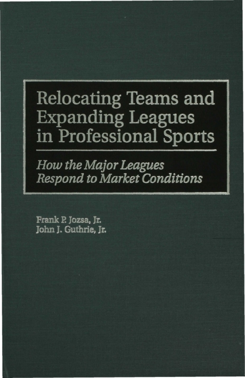 Relocating Teams and Expanding Leagues in Professional Sports 