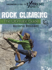 Cover image: Rock Climbing: The Ultimate Guide 9780313378614
