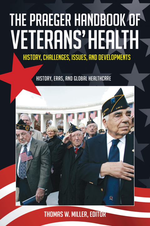 Cover image for book The Praeger Handbook of Veterans' Health: History, Challenges, Issues, and Developments [4 volumes]