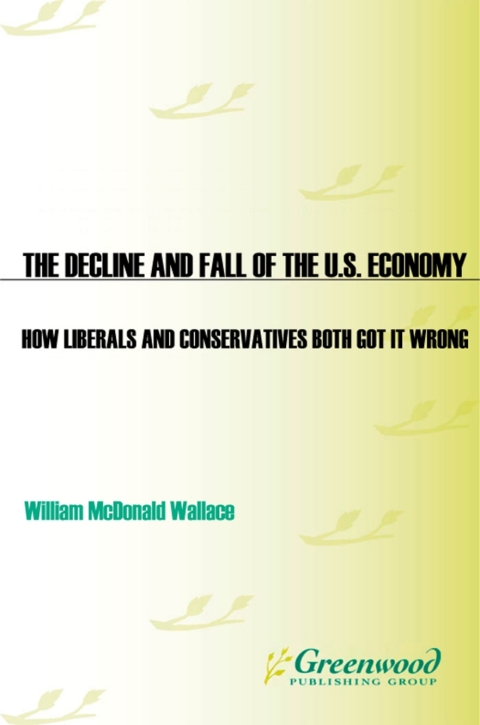The Decline and Fall of the U.S. Economy 