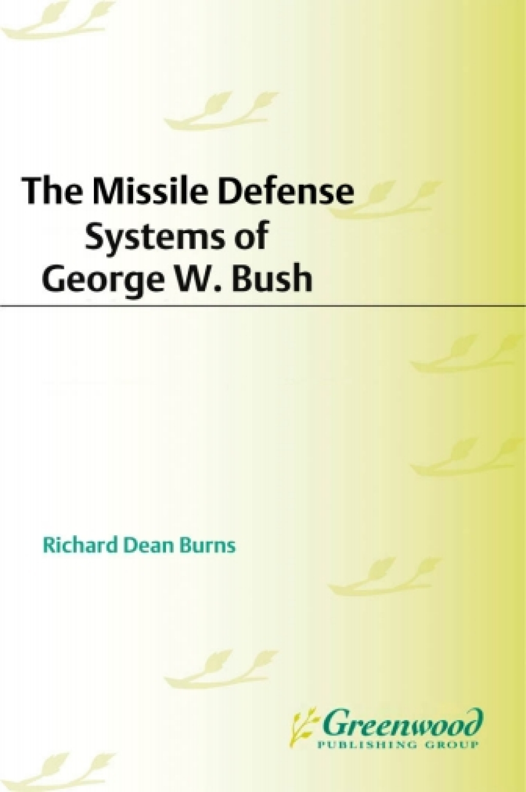 The Missile Defense Systems of George W. Bush - 1st Edition (eBook Rental)