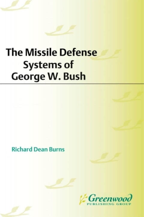 The Missile Defense Systems of George W. Bush 