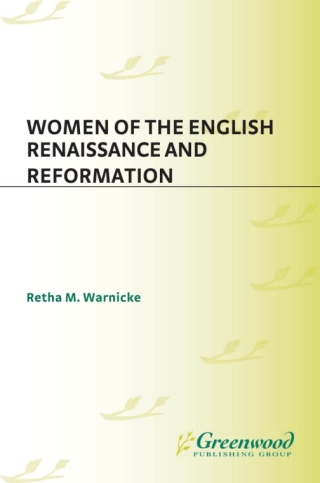 Women of the English Renaissance and Reformation.