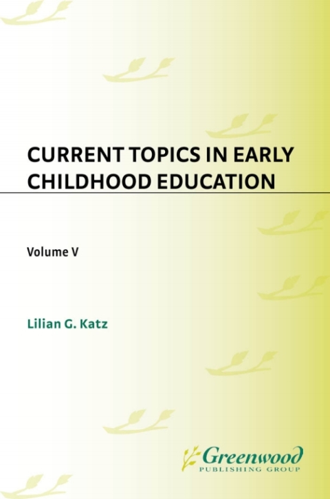 Current Topics in Early Childhood Education, Volume 5 