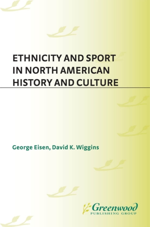 Ethnicity and Sport in North American History and Culture 