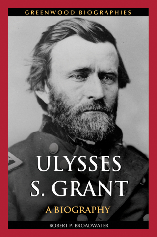 Ulysses S. Grant: A Biography