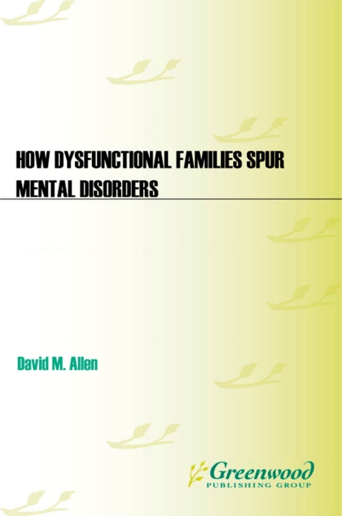 How Dysfunctional Families Spur Mental Disorders 